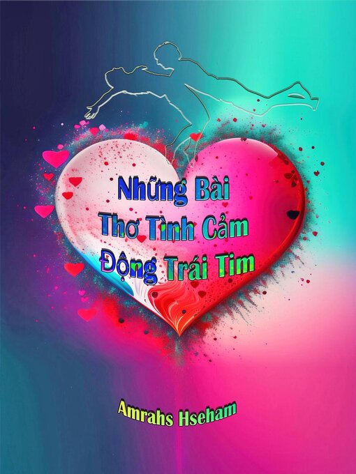 Title details for Những Bài Thơ Tình Cảm Động Trái Tim by Amrahs Hseham - Available